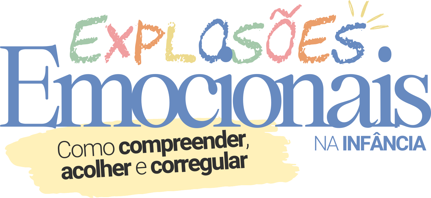 Explosões Emocionais na Infância — como compreender, acolher e corregular